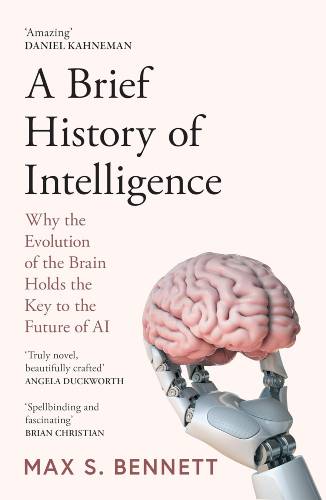 A Brief History of Intelligence by Max Bennett